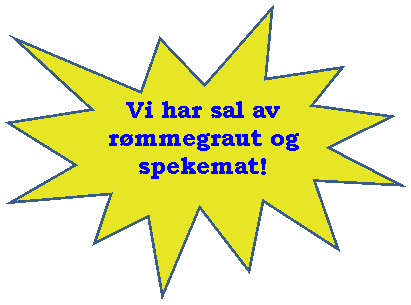 Explosion 1: Vi har sal av r�mmegraut og spekemat!
